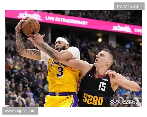 湖人对掘金比赛精彩回顾与关键时刻分析